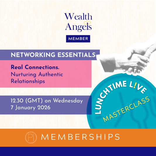 Wealth Angels Lunchtime L!ve Networking Essentials. Real Connections. Nurturing Authentic Relationships. 7 January 2026