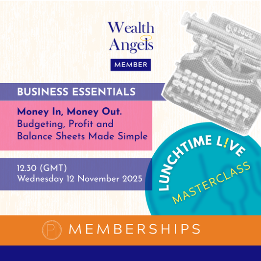 Wealth Angels Lunchtime L!ve Business Essentials. Money In, Money Out. 12 November 2025