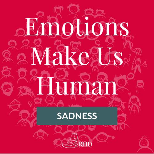 Emotions Make Us Human Sadness